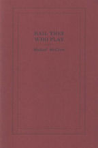 Hail Thee Who Play, Book Cover, Michael McClure